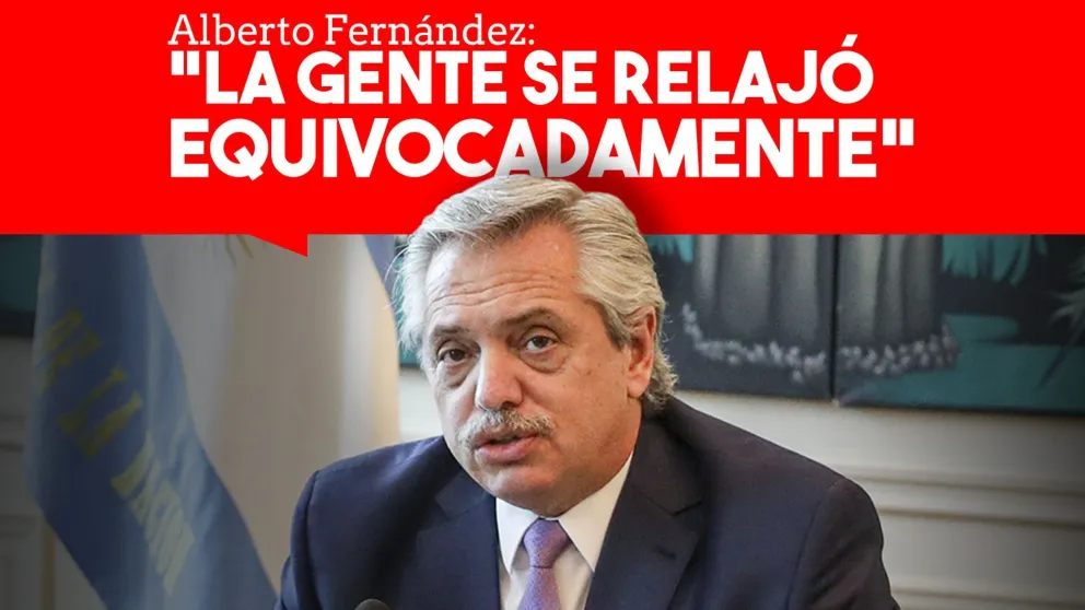 Alberto Fernández: "La gente se relajó equivocadamente"