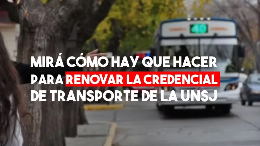 UNSJ: A partir de mañana se podrán renovar las Credenciales de Transporte
