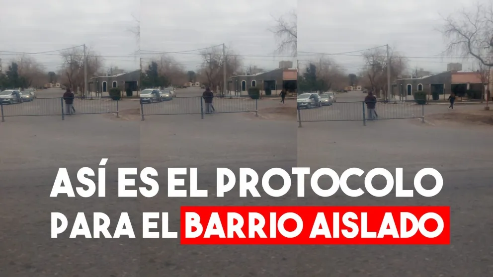 ¿Cómo es el protocolo que deberá seguir el barrio aislado?