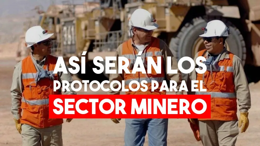 ¿Cómo será el protocolo para los trabajadores mineros?