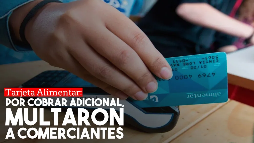 Multaron a comerciantes que cobraban sobreprecios en la Tarjeta Alimentar