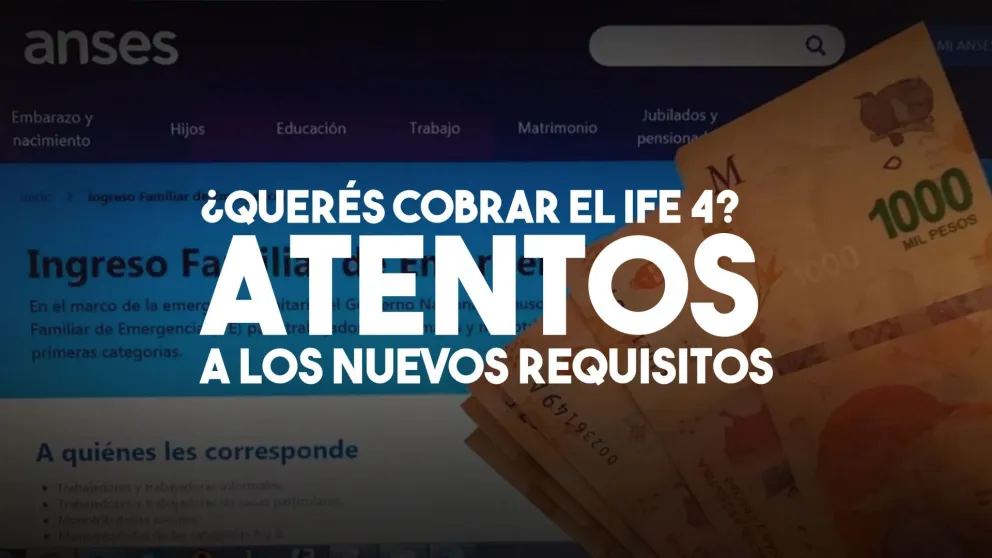 Atentos: hay nuevos requisitos para cobrar el cuarto IFE