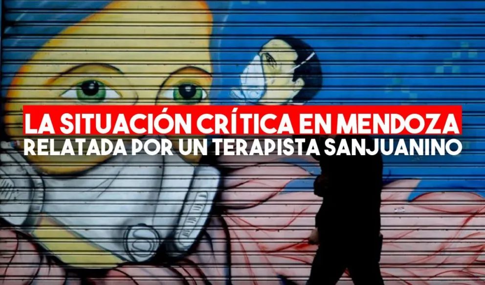Mendoza: el relato de un terapista sanjuanino: "La situación está llegando a un límite"