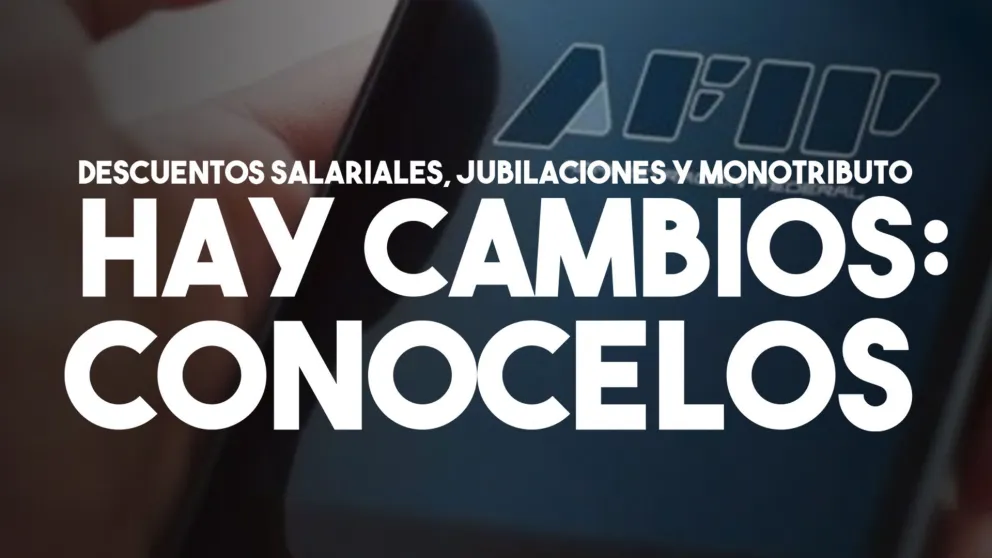 Conocé cómo serán los cambios en los descuentos salariales, jubilaciones y monotributo