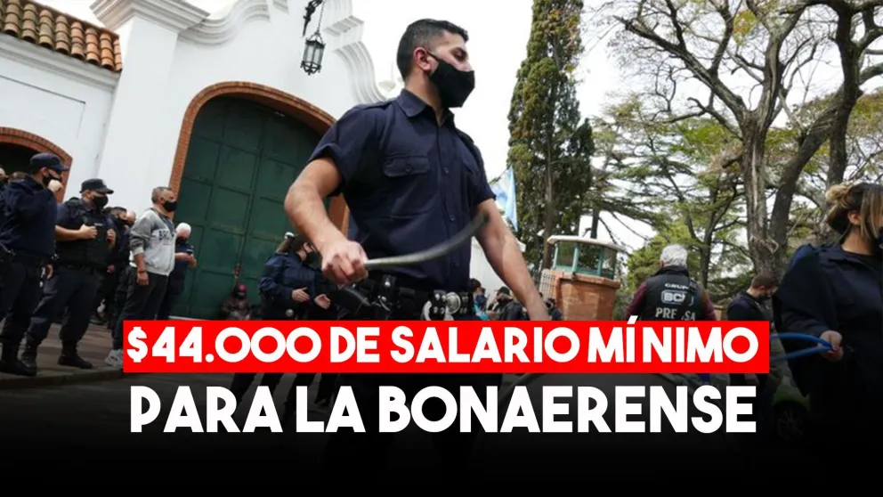 La bonaerense ahora tendrá un sueldo mínimo de $44.000