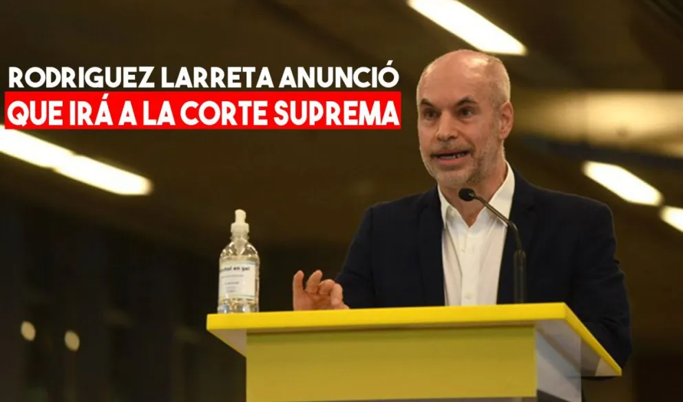 Horacio Rodríguez Larreta: "vamos a ir a la Corte a defender los derechos de la Ciudad”
