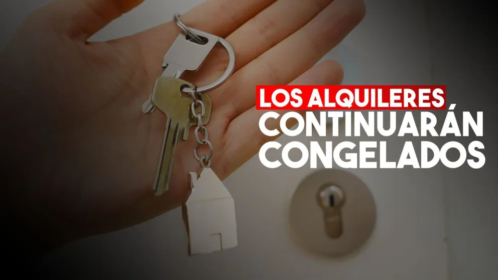 El Gobierno extenderá el congelamiento de alquileres y se define que pasará con los créditos hipotecarios UVA