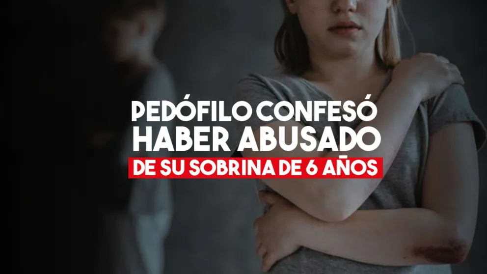 Aberrante: pedófilo admitió haber abusado de su sobrina