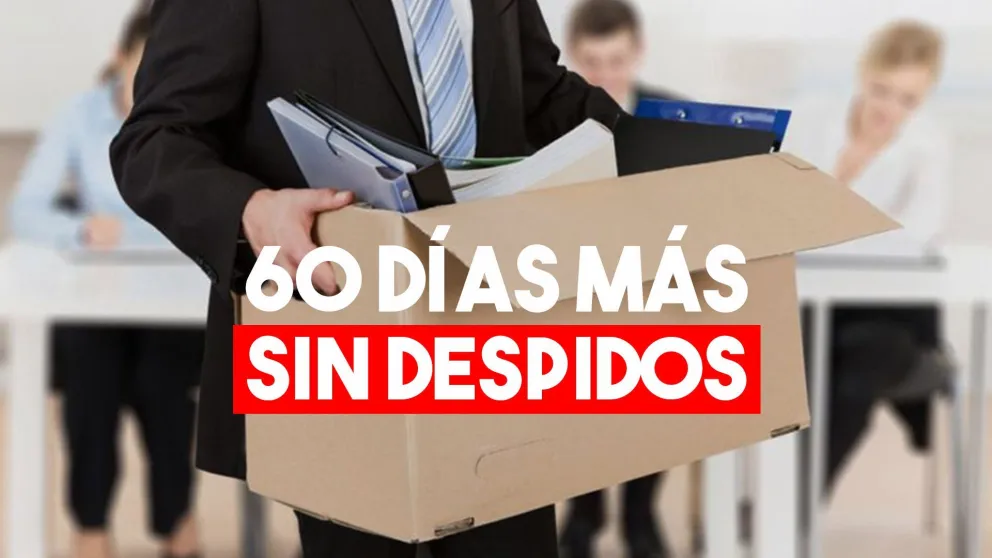 Prorrogaron por 60 días la prohibición de despidos