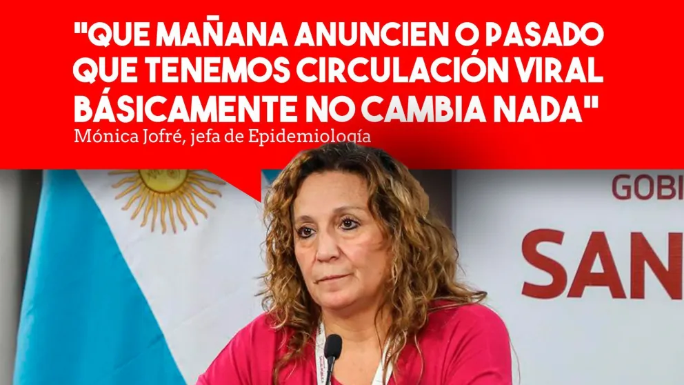Mónica Jofré: "El virus está instalado y eso es muy diferente de la circulación viral"