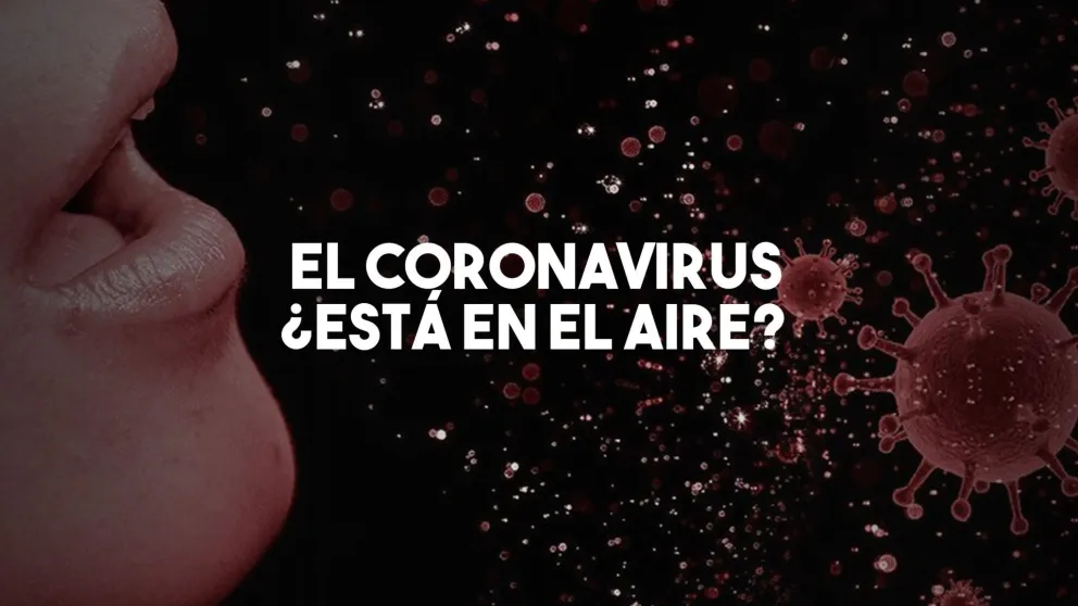 Expertos afirman que el coronavirus está en el aire