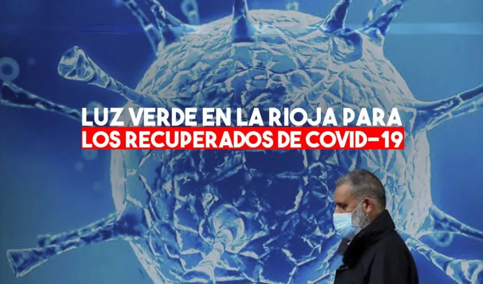 La Rioja: permiten la circulación y el ingreso sin restricciones a los recuperados de Covid-19