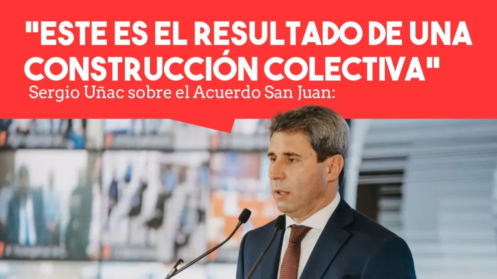 Sergio Uñac sobre el Acuerdo San Juan: "Este es el resultado de una construcción colectiva"