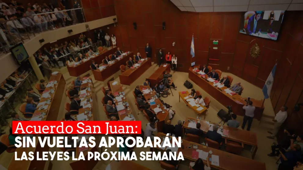 El jueves 22 aprobarán las leyes del Acuerdo San Juan