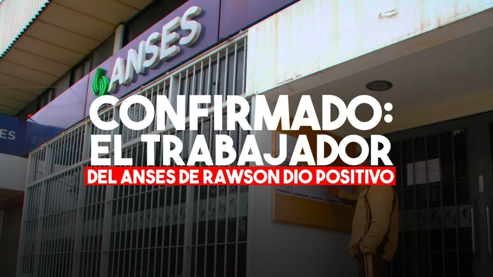El caso sospechoso en el ANSES de Rawson dio positivo