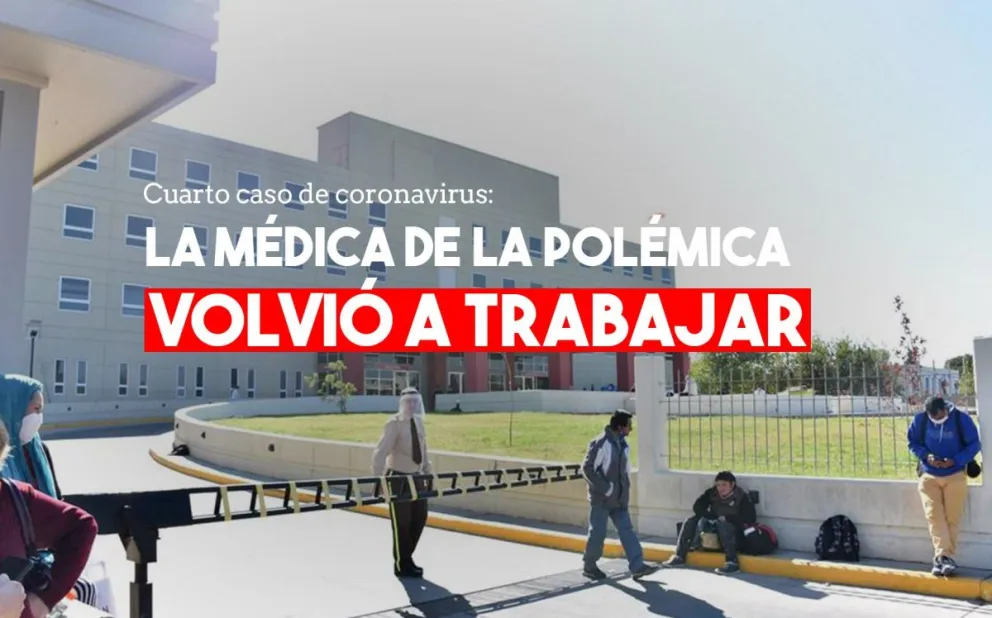 La médica del polémico cuarto caso de coronavirus volvió a trabajar