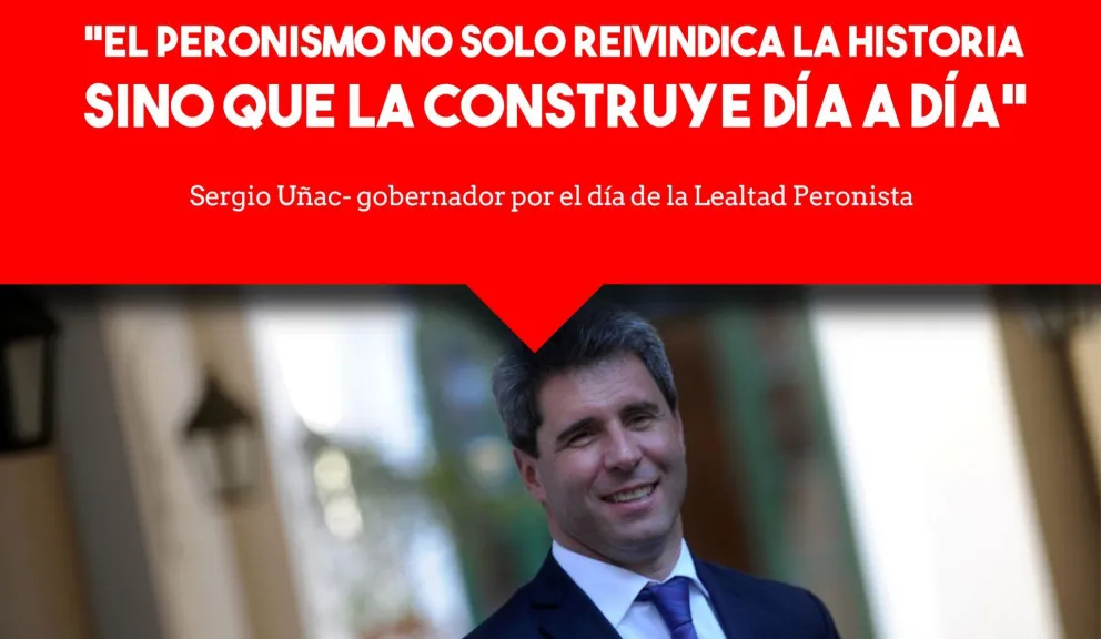 Uñac: "El peronismo no solo construye la historia sino que también la reivindica"