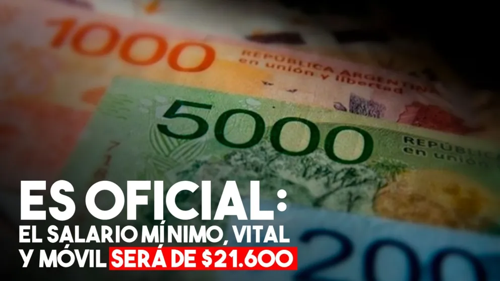 Oficializaron el aumento del salario mínimo, vital y móvil: llegará a $21.600 en marzo