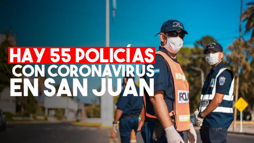 Hay 55 contagiados dentro de la Policía de San Juan