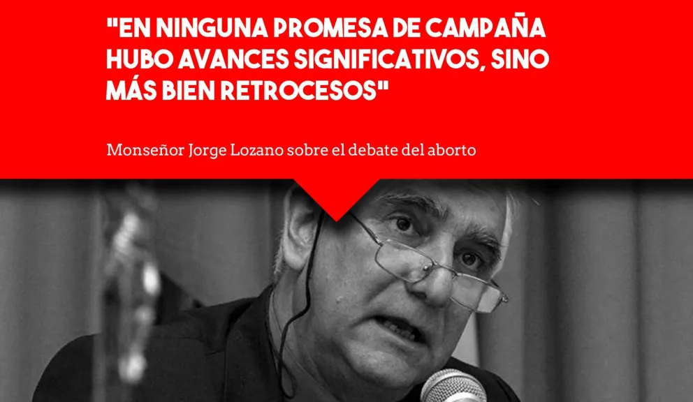 Monseñor Lozano apuntó contra el Gobierno Nacional por el proyecto del aborto