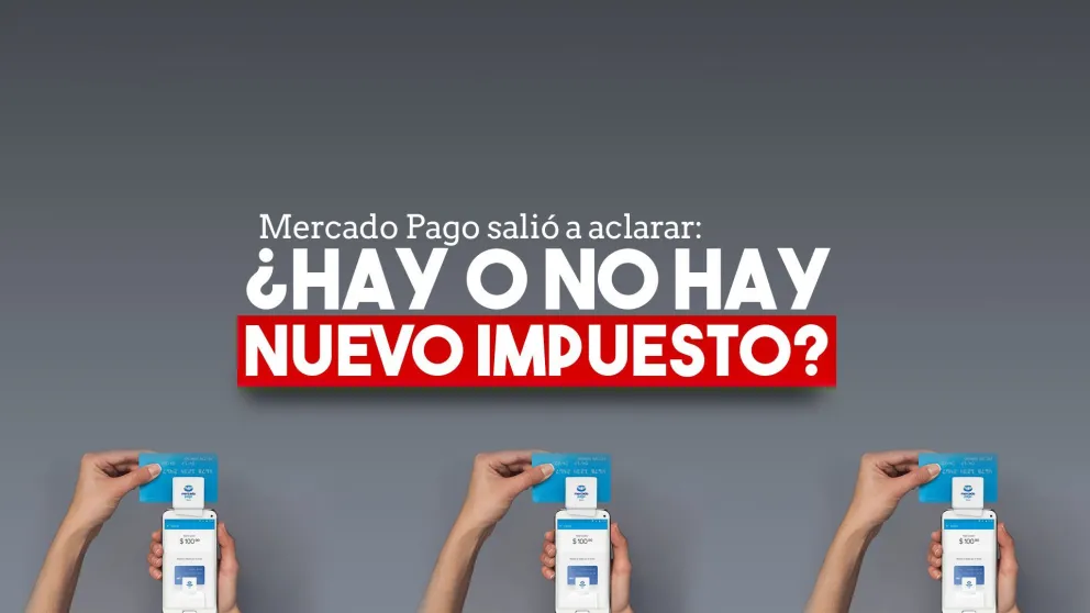 Mercado Pago dijo que el nuevo impuesto fue "una confusión"