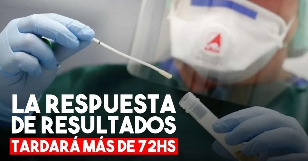 Desde Salud afirmaron que habrá más demora en la respuesta de resultados