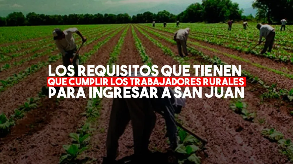 San Juan refuerza los controles a los trabajadores temporales que ingresen a San Juan