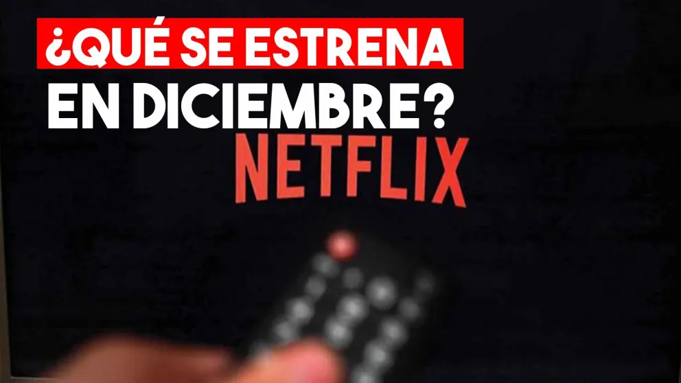 Ya están definidos los estrenos de Netflix para diciembre