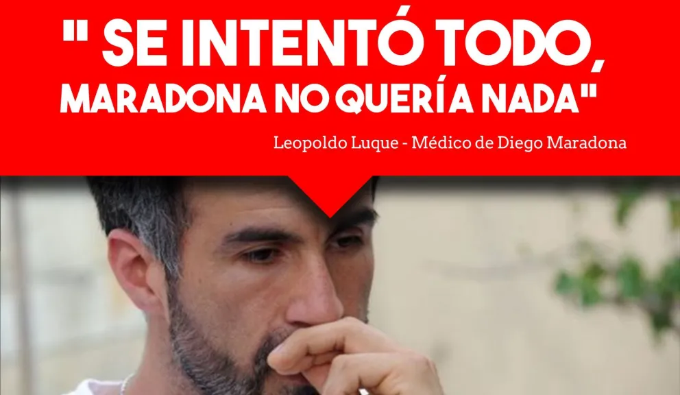 El médico de Maradona dijo que se hizo todo lo posible
