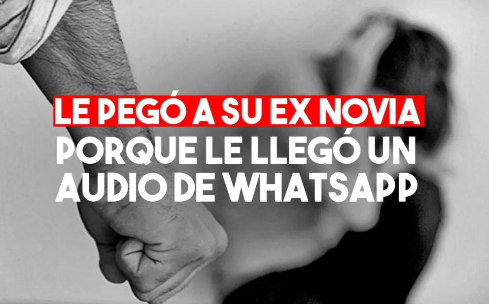 Le pegó a su ex porque le llegó un audio de WhatsApp