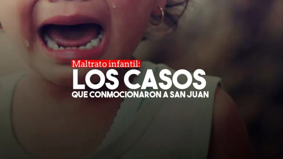 Los casos de maltrato infantil que conmocionaron a San Juan