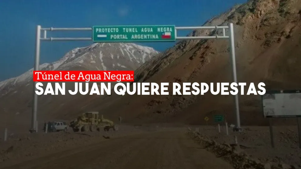 Agua Negra: Desde San Juan piden con urgencia saber la situación real de Chile respecto al Túnel