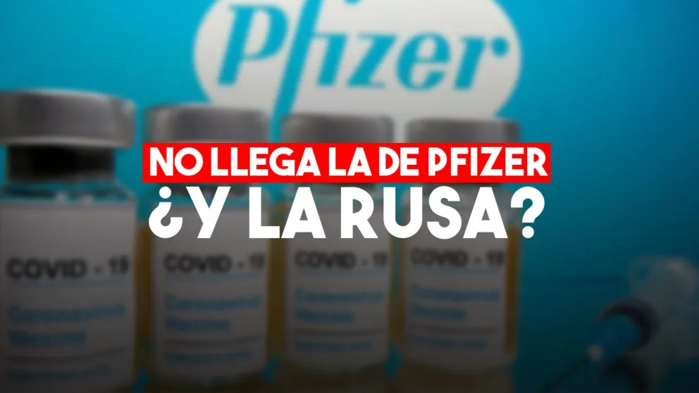 La vacuna de Pfizer no llegará en diciembre y hay dudas sobre la provisión de la rusa