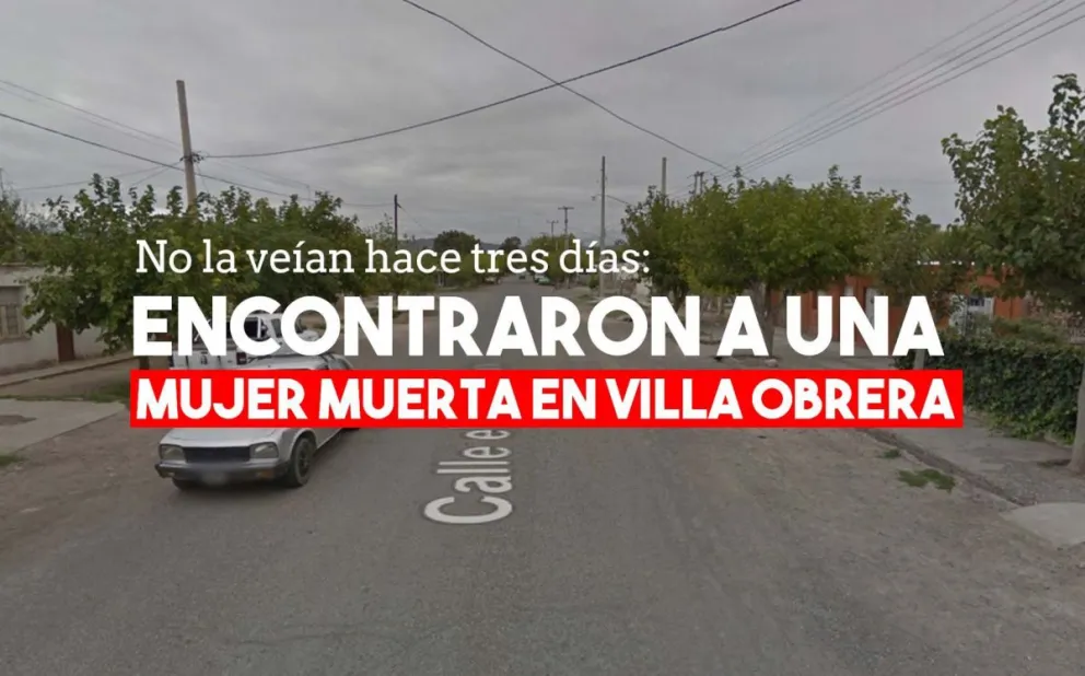 Encontraron a una mujer muerta en Villa Obrera