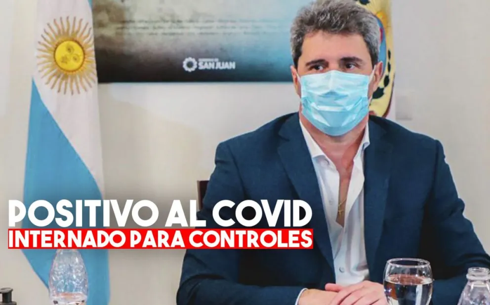 Sergio Uñac, tiene coronavirus y fue internado