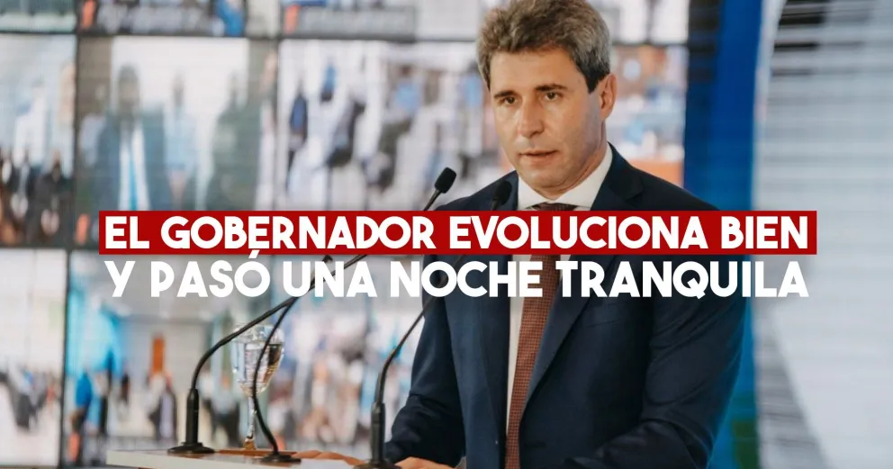 El gobernador pasó buena noche y se evoluciona favorablemente
