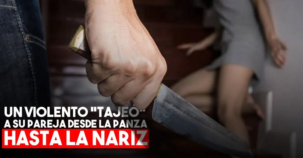 Tajeó a su pareja desde el estómago hasta la nariz