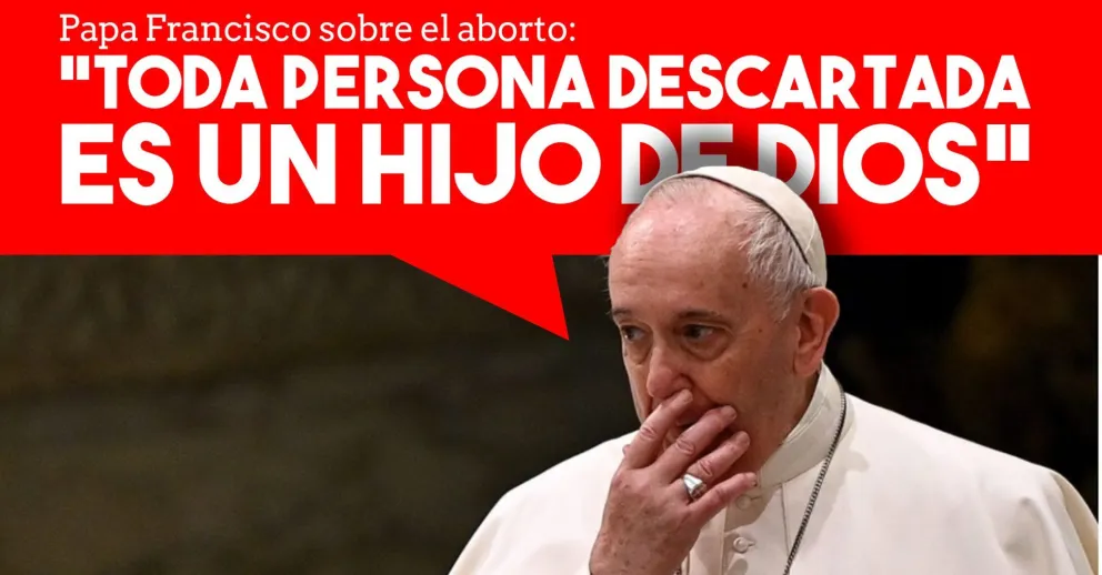 El Papa Francisco volvió a rechazar el proyecto de aborto