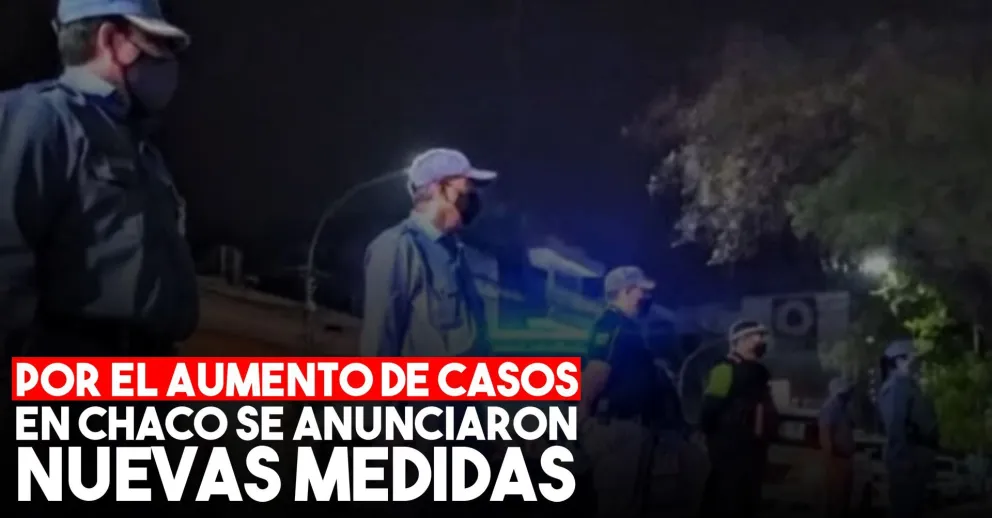 Alarma sanitaria y estrictas restricciones en la circulación en Chaco