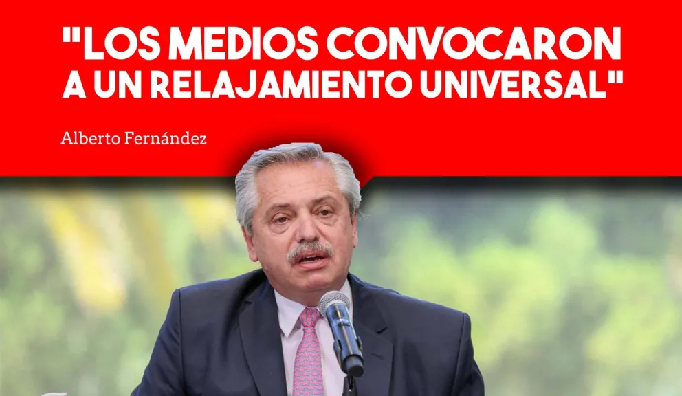 Para Alberto Fernández el rebrote es por culpa de algunos medios de comunicación