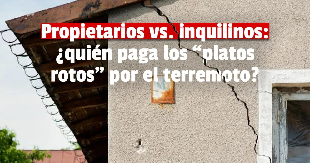 Terremoto: ¿quién debe pagar los daños en las casas alquiladas?