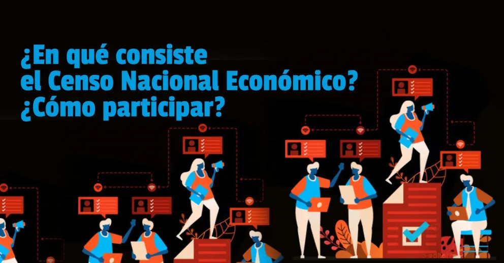 Se viene un Censo Nacional Económico e invitan a participar