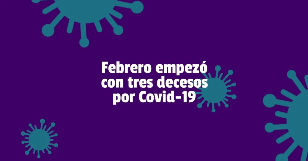 El segundo mes del año comenzó con tres fallecidos por coronavirus