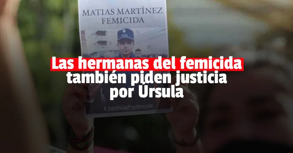Hablaron las hermanas del femicida de Úrsula: "No lo defendemos, va a pagar por esto"
