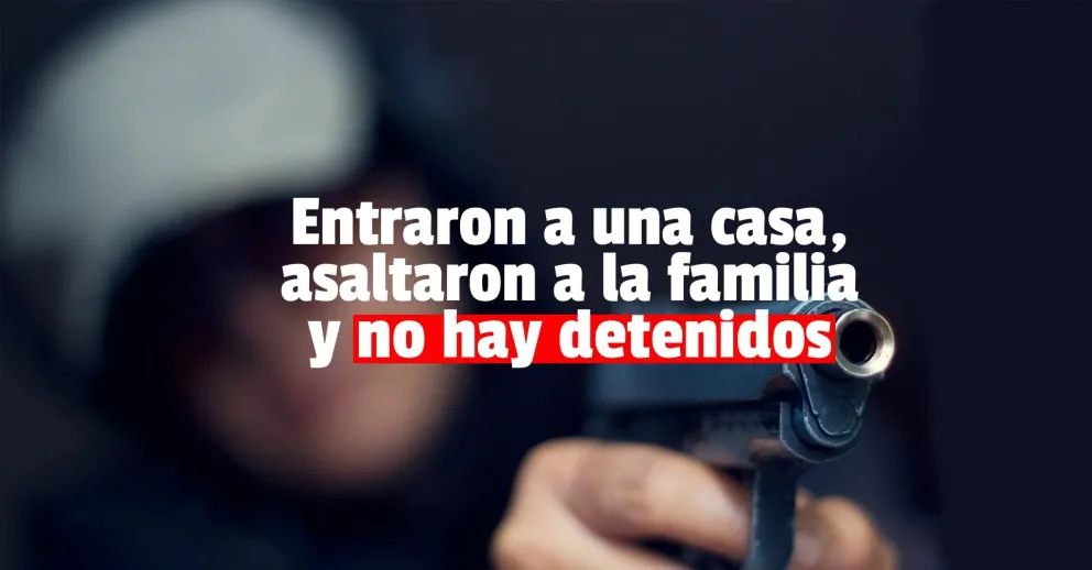 A punta de escopeta asaltaron a una familia en Santa Lucía