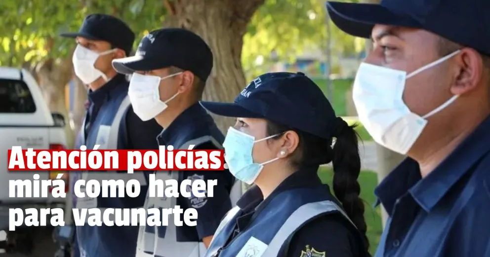 Los integrantes de las fuerzas de seguridad se podrán vacunar desde los 45 años en adelante