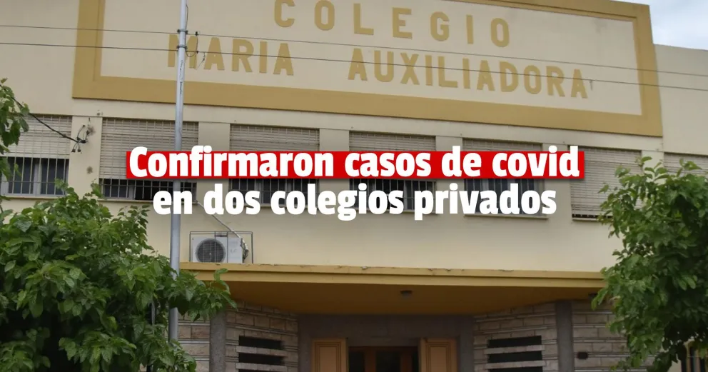 Confirmaron casos positivos en dos colegios privados