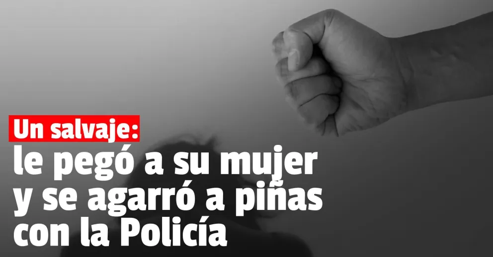 Le pegó a su mujer delante de sus hijos, lo fueron a detener y golpeó a los policías
