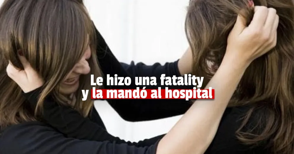 Una mujer fue agredida por otra y terminó hospitalizada