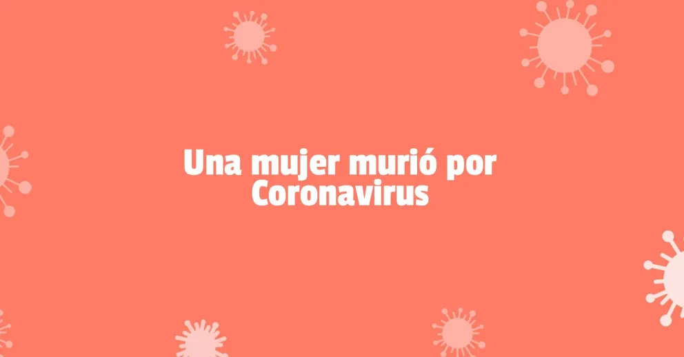 Coronavirus: una mujer murió por el virus